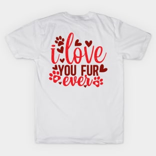 I love you FUR ever T-Shirt